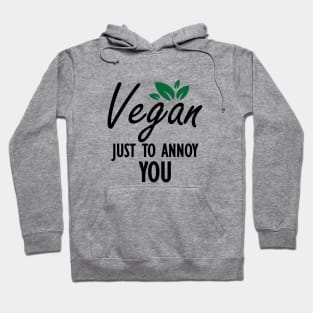 Vegan Just to annoy you Hoodie